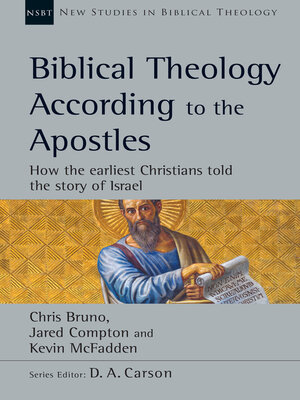 cover image of Biblical Theology According to the Apostles: How the Earliest Christians Told the Story of Israel